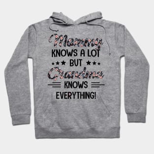 Floral Mommy Knows A Lot But Grandma Knows Everything Hoodie